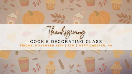 Thanksgiving Cookie Decorating Class - FRIDAY 11/13