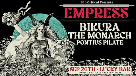 Slip Critical Presents: EMPRESS / BIKURA / THE MONARCH / PONTIUS PILATE