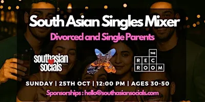 South Asian Singles Mixer | Divorced & Single Parents | Ages 30-50