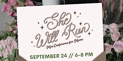 She Will Run - A Mini Conference for Moms