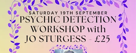 Psychic Detection Workshop with Jo Sturgess