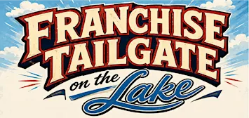 Franchise Tailgate on the Lake - Mini-Conference and Networking Event
