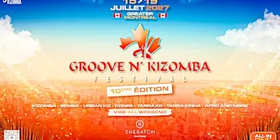 GROOVE N' KIZOMBA FESTIVAL - 10th Edition  ALL IN ONE - JULY 15  - 19 2027