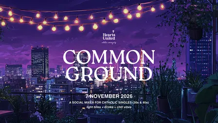 Hearts United: Common Ground (Catholic Singles 30s & 40s)