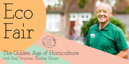 Sunken Garden Eco Fair:The Golden Age of Horticulture with Paul Twyman