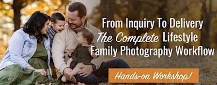 From Inquiry to Delivery-The Complete Lifestyle Family Photography Workflow