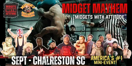 Charleston SC "Midgets With Attitude" with Midget Mayhem Wrestling! (21+)