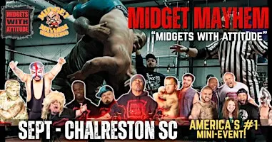 Charleston SC "Midgets With Attitude" with Midget Mayhem Wrestling! (21+)