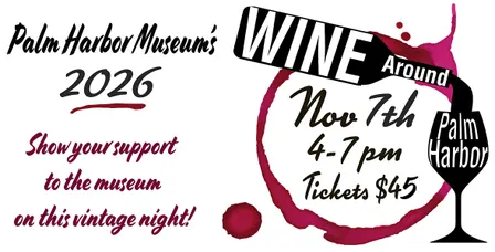 Palm Harbor Museum's Annual WINE AROUND PALM HARBOR: Sat., Nov. 7, 2026