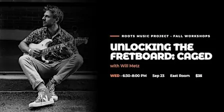 RMP WORKSHOP - Unlocking the Fretboard with the CAGED System