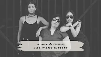 Trillium Presents: The Wolff Sisters