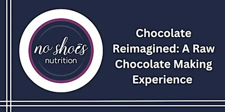 Chocolate Reimagined: A Raw Chocolate Making Experience