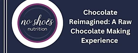 Chocolate Reimagined: A Raw Chocolate Making Experience
