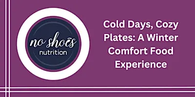 Cold Days, Cozy Plates: A Winter Comfort Food Experience