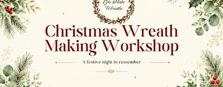 Christmas Wreath Making at Fiveways , Hazel Grove