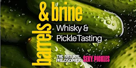 Barrels & Brine: Whisky and Pickle Tasting at The Natural Philosopher