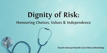 Dignity of Risk: Honouring Choices, Values & Independence