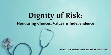Dignity of Risk: Honouring Choices, Values & Independence