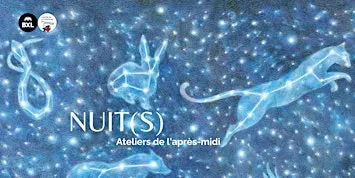 Nuit(s) - Après-midi - Ateliers