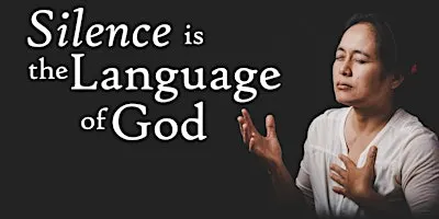 Silence is God’s Language: A directed retreat