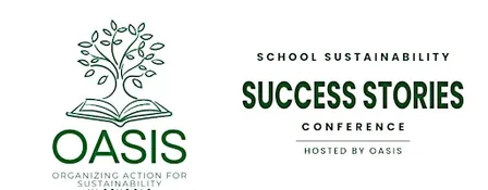 2026 OASIS Conference: School Sustainability Success Stories