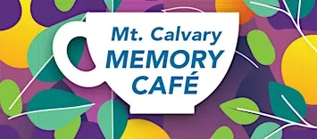 Mt. Calvary Memory Café – Every First and Third Wednesday