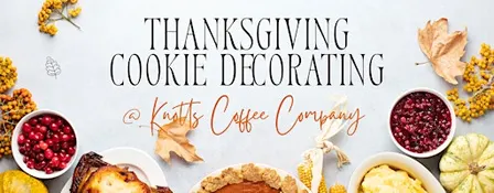 Thanksgiving Cookie Decorating Class @ Knotts Coffee Company