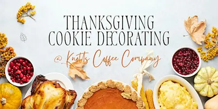 Thanksgiving Cookie Decorating Class @ Knotts Coffee Company