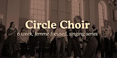 Circle Choir [femme-focused singing series]