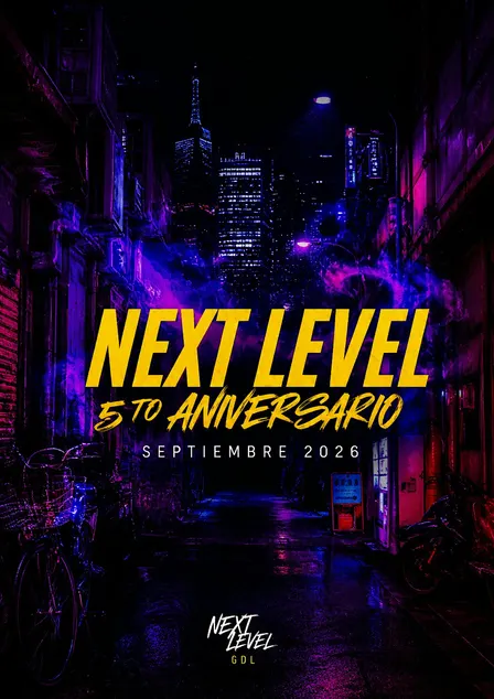 5 ANIVERSARIO NEXT LEVEL GDL