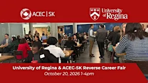 University of Regina & ACEC-SK Reverse Career Fair