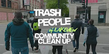 Trash People of Lakeview: Community Clean-Up!