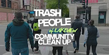 Trash People of Lakeview: Community Clean-Up!