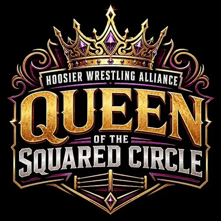 Hoosier Wrestling Alliance "Queen Of The Squared Circle"