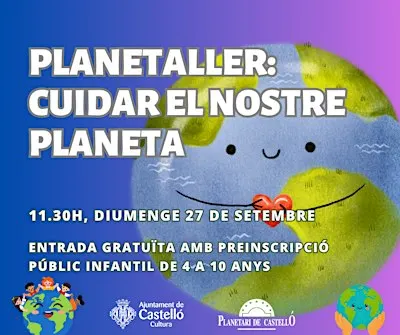 Planetaller Planetari "CUIDAR EL NOSTRE PLANETA"