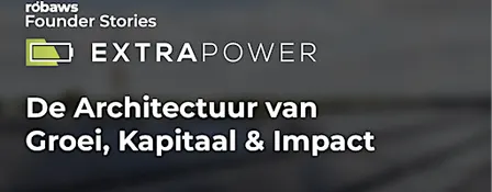 ExtraPower: groeipijnen, investeerders & de kracht van structuur