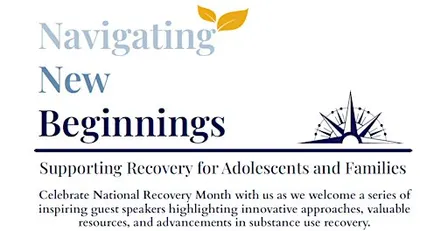 Navigating New Beginnings: Supporting Recovery for Adolescents and Families