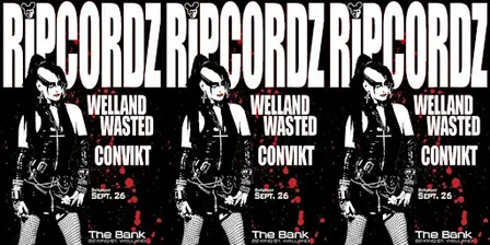 RIPCORDZ w/ WELLAND WASTED & CONVIKT