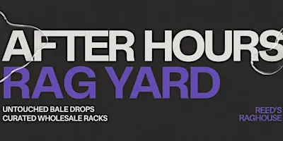 REED'S RAGHOUSE AFTER HOURS RAG YARD