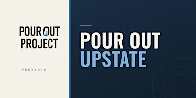 Pour Out Upstate