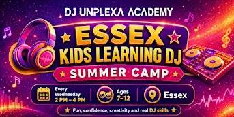 DJ Unplexa Academy | Kids DJ Summer Camp | Colchester (Ages 7–12)