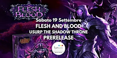 FLESH AND BLOOD - Prerelease di Usurp the Shadow Throne
