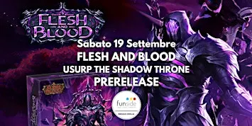 FLESH AND BLOOD - Prerelease di Usurp the Shadow Throne