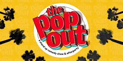 The Pop Out Comedy Show and Afterparty