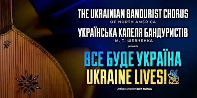 UKRAINIAN BANDURIST CHORUS - TORONTO, ON - UKRAINE LIVES!
