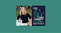 Emily Franklin, author of LOVE & OTHER MONSTERS