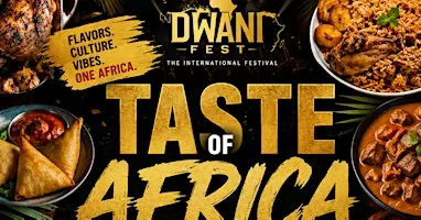 A TASTE OF AFRICA at DWANI FEST  SATURDAY, SEPTEMBER 19TH | 5PM