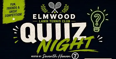 ELMWOOD LAWN TENNIS QUIZ : HOSTED BY SEVENTH HEAVEN
