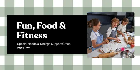 Special Needs & Sibling Support Group: 7-Session Fun, Food & Fitness