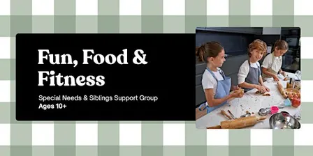 Special Needs & Sibling Support Group: 7-Session Fun, Food & Fitness